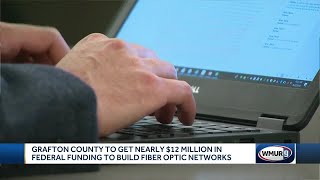 Grafton County to get nearly 12 million in federal funding to build fiberoptic networks [upl. by Notsnorb541]