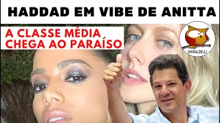 HADDAD EM VIBE DE ANITTA A classe média chega ao Paraíso [upl. by Ardelle810]