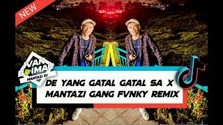 DE YANG GATAL GATAL SA X MANTAZI GANG FVNKY REMIX IVAN BOIMAU 2023mp3 [upl. by Pulcheria]