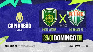 Capixabão Série A 2024  Porto Vitória FC x Rio Branco FC  28012024  10h [upl. by Judy919]