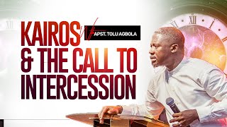 Kairos and The Call to Intercession  Apostle Tolu Agboola [upl. by Yramesor]