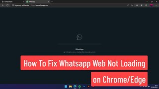 WhatsApp Web Not Working 2024  How to Fix WhatsApp Web Not Loading on ChromeEdge [upl. by Zebedee616]