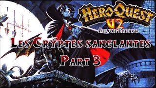 Heroquest V2  Les Cryptes sanglantes Partie 3 [upl. by Ploch]