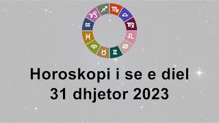 Horoskopi i se e diel 31 Dhjetor 2023 [upl. by Perretta]