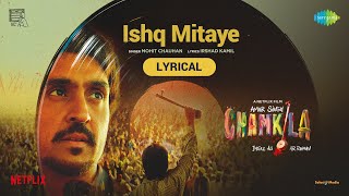 Ishq MitayeLyrical  Amar Singh Chamkila  Diljit Dosanjh ImtiazARRahmanIrshadMohitParineeti [upl. by Ykcin]