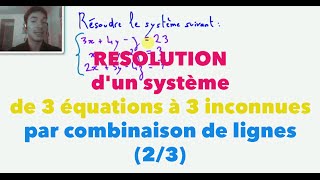 Résolution dun système de 3 équations à 3 inconnues par combinaison de lignes 23 [upl. by Ashti552]