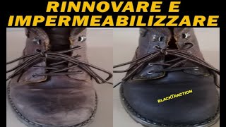 RINNOVAREIMPERMEABILIZZARE PELLE SCARPE E STIVALI [upl. by Gorrian426]