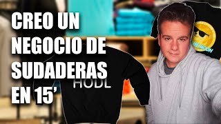 CREO UN NEGOCIO DE VENDER SUDADERAS EN 15 MINUTOS [upl. by Daph]