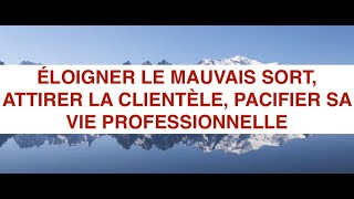 COMMENT ATTIRER LA CLIENTÈLE ÉLOIGNER LE MAUVAIS SORT DE SA MAISON RÉGLER UN CONFLIT PROFESSIONNEL [upl. by Selym]