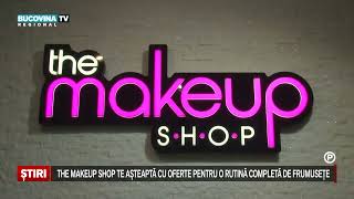 The Makeup Shop te asteapta cu oferte pentru o rutina completa de frumusete [upl. by Nagap]