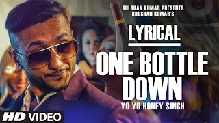 One Bottle Down Full Song with LYRICS  Yo Yo Honey Singh  TSERIES [upl. by Lau]