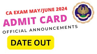 CA Exam MayJune 2024 official Announcement Admit card  CA Exam May June 2024 Admit card Date Out [upl. by Rahel921]