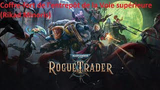 Warhammer 40k Rogue Trader  Coffrefort de lentrepôt de la Voie supérieure Rykad Minoris [upl. by Bradly]