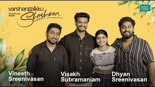 Vineeth Sreenivasan  Dhyan Sreenivasan  Visakh Subramaniam  Varshangalkku Shesham  Parvathy Babu [upl. by Montagna]