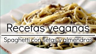 Recetas veganas Spaghetti de setas y almendras [upl. by Pascasia]