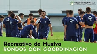 Rondos con coordinación  Recreativo de Huelva B [upl. by Araed249]