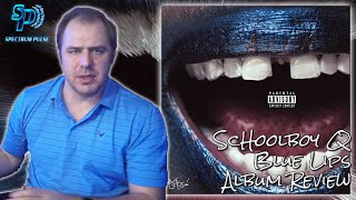 ScHoolboy Q  Blue Lips  Album Review [upl. by Lebisor]