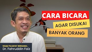 CARA BICARA AGAR DIRIMU DISUKAI BANYAK ORANG  Dr Fahruddin Faiz  Ngaji Filsafat [upl. by Ydnas]