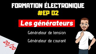 LES GENERATEURS PARFAITS ET REELS  FORMATION ELECTRONIQUE  EP2 [upl. by Eikciv559]