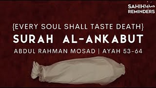 Surah AlAnkabut Abdul Rahman Mossad  كُلُّ نَفْسٍۢ ذَآئِقَةُ ٱلْمَوْتِ ۖ  عبدالرحمن مسعد [upl. by Yelnet]