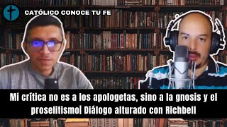 Mi crítica no es a los apologetas sino a la gnosis y el proselitismo Diálogo alturado con Richbell [upl. by Aihsoem]