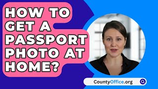 How To Get A Passport Photo At Home  CountyOfficeorg [upl. by Htiaf]