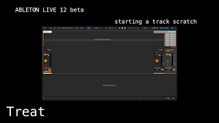 Treat x Ableton Live 12  starting a track from scratch [upl. by Gentes853]