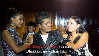 Shillong sha Dhaka TeaserSong Dhaka Escape Khasi Film Releasing on 8Dec2023 [upl. by Felic984]