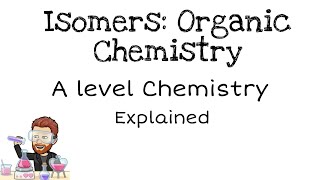 Isomers  Organic Chemistry  A level [upl. by Queridas683]