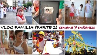 VLOG FAMILIAR Parte 2 semana 7 embarazo gemelar  San Fermín  Botón de plata youtube [upl. by Thebazile269]