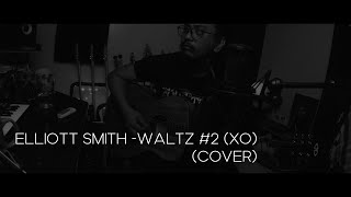 Elliott Smith  Waltz 2 xo  COVER [upl. by Aneerb685]