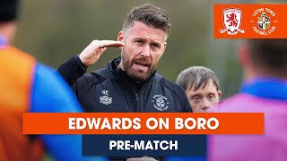 PREMATCH  Rob Edwards on his first Luton Town fixture at Middlesbrough [upl. by Drareg89]