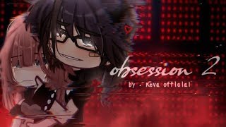 ⚠︎ Obsession 2 ⚠︎  GCMMGCM By Reva Official [upl. by Lala]