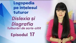 17 Tulburările de scriscitit Logopedia pe înțelesul tuturor [upl. by Arah]