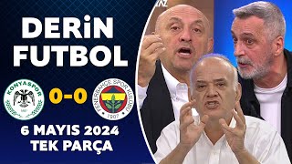 Derin Futbol 6 Mayıs 2024 Tek Parça  Konyaspor 00 Fenerbahçe [upl. by Faucher146]