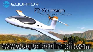 Equator Aircraft P2 Xcursion electric hybrid powered amphibious two seat experimental aircraft [upl. by Kcirrag255]