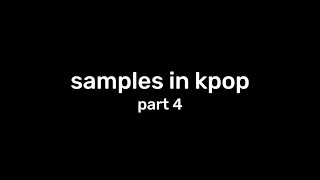 samples and interpolations in kpop part 4 [upl. by Meraree382]