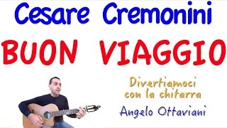 Buon Viaggio  Cesare Cremonini  Chitarra [upl. by Nosak]