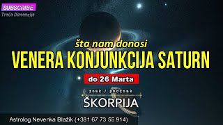 Šta nam donosi Venera konjunkcija Saturn do 26 marta analiza za sve znakove [upl. by Eihs776]