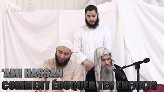 COMMENT ÉDUQUER TES ENFANTS  AMI HASSAN [upl. by Alidia498]