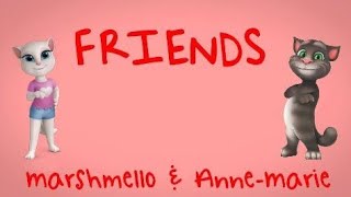 AnneMarie  FRIENDS ft Marshmello Talking Tom [upl. by Eiroc]