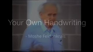 Your Own Handwriting  Moshe Feldenkrais [upl. by Llenoj]