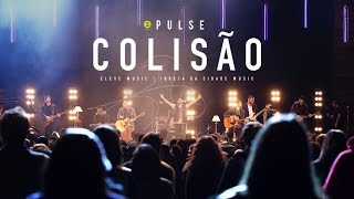 Colisão  Eleve Music  Eleve Pulse [upl. by Zakaria]