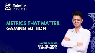 Metrics that matter Gaming Edition by Eximius Ventures [upl. by Lilli655]