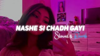 Nashe Si Chadh Gayi  Slowed amp Reverb  Lofi Mix  Arijit Singh  Trending Reels Song [upl. by Aloin]