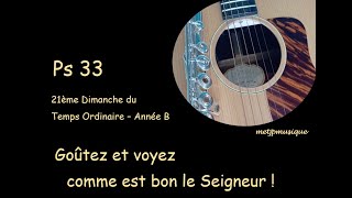 Ps 33  quotGoûtez et voyez comme est bon le Seigneur quot [upl. by Desma]