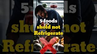 Why You Shouldnt Refrigerate These 5 Foods [upl. by Lanaj]