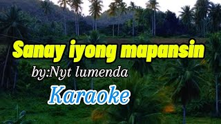 SANAY IYONG MAPANSINkaraoke [upl. by Leland443]