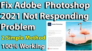 How to Fix Adobe Photoshop 2021 Not Responding Problem  Two Simple Method [upl. by Domash982]