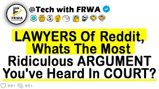 LAWYERS Of Reddit Whats The Most Ridiculous ARGUMENT Youve Heard In COURT [upl. by Nirroc]